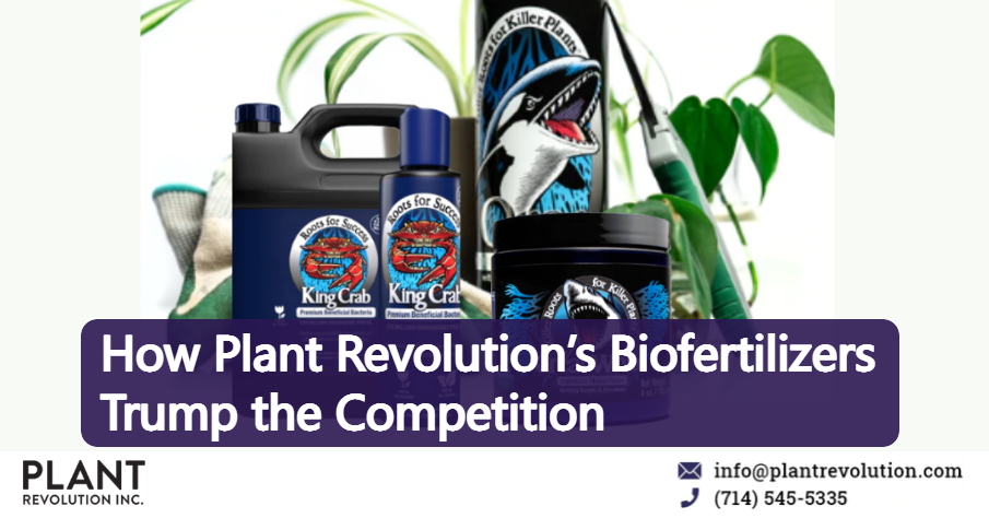 How Plant Revolution’s Biofertilizers Trump the Competition